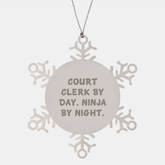 Funny Court Clerk Gifts, Snowflake Ornament, 'Court Clerk By Day. Ninja By Night.' for Christmas, Gifts from Friends, Gifts for Court Clerk - Image 1
